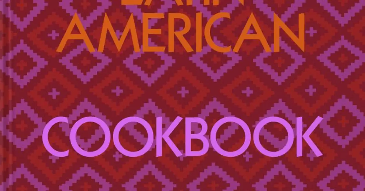 Cookbook celebrates Latin America&#039;s vast and vital cuisine