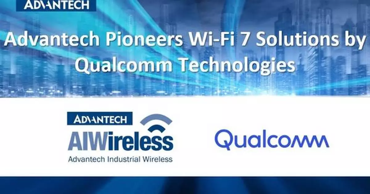 Advantech Collaborates with Qualcomm to Pioneer Industrial Wi-Fi 7 Solutions