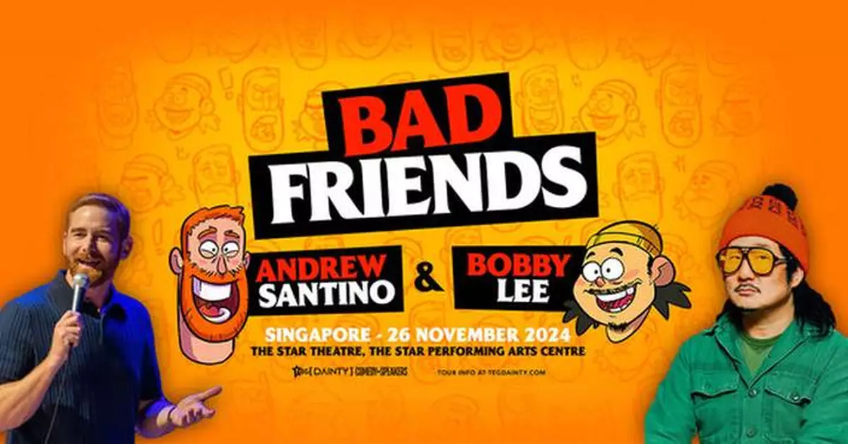 COMEDIANS ANDREW SANTINO AND BOBBY LEE ARE BRINGING THEIR HIT PODCAST LIVE SHOW "BAD FRIENDS" TO SINGAPORE