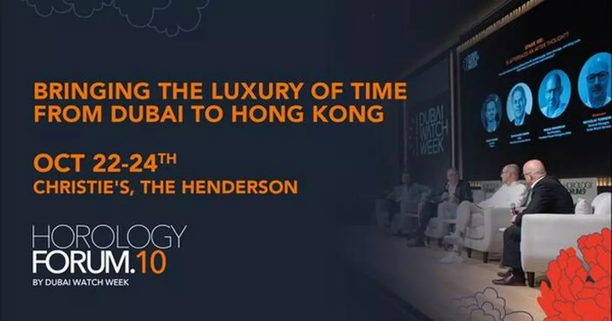 DUBAI WATCH WEEK'S HOROLOGY FORUM SET TO PREMIERE IN HONG KONG, CELEBRATING THE ESSENCE OF HOROLOGY AT ITS FINEST FROM 22ND -24TH OCTOBER