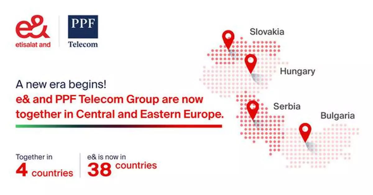 e&amp; completes acquisition of controlling stake in PPF Telecom, diversifying portfolio footprint into Central and Eastern Europe