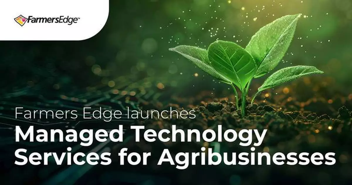 Farmers Edge Launches Managed Technology Services to Solve Most Pressing Digital Challenges for Large-Scale Agribusinesses and Crop Insurers