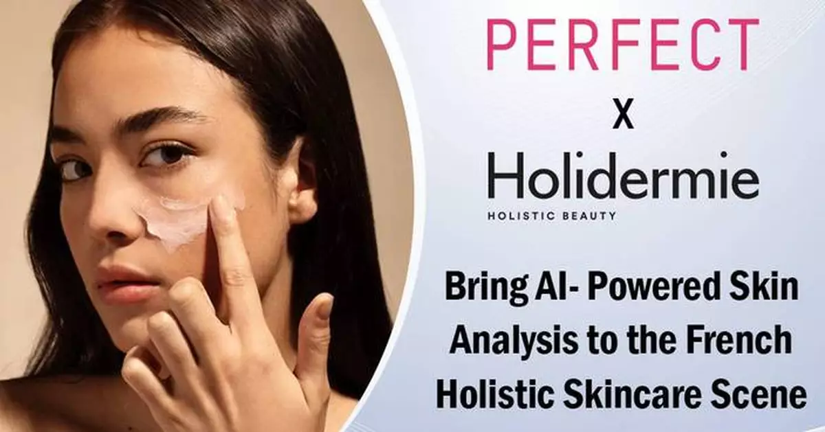 Perfect Corp. and Holidermie Partner to Transform In-Store Skincare with Cutting-Edge AI at Iconic Parisian Destinations