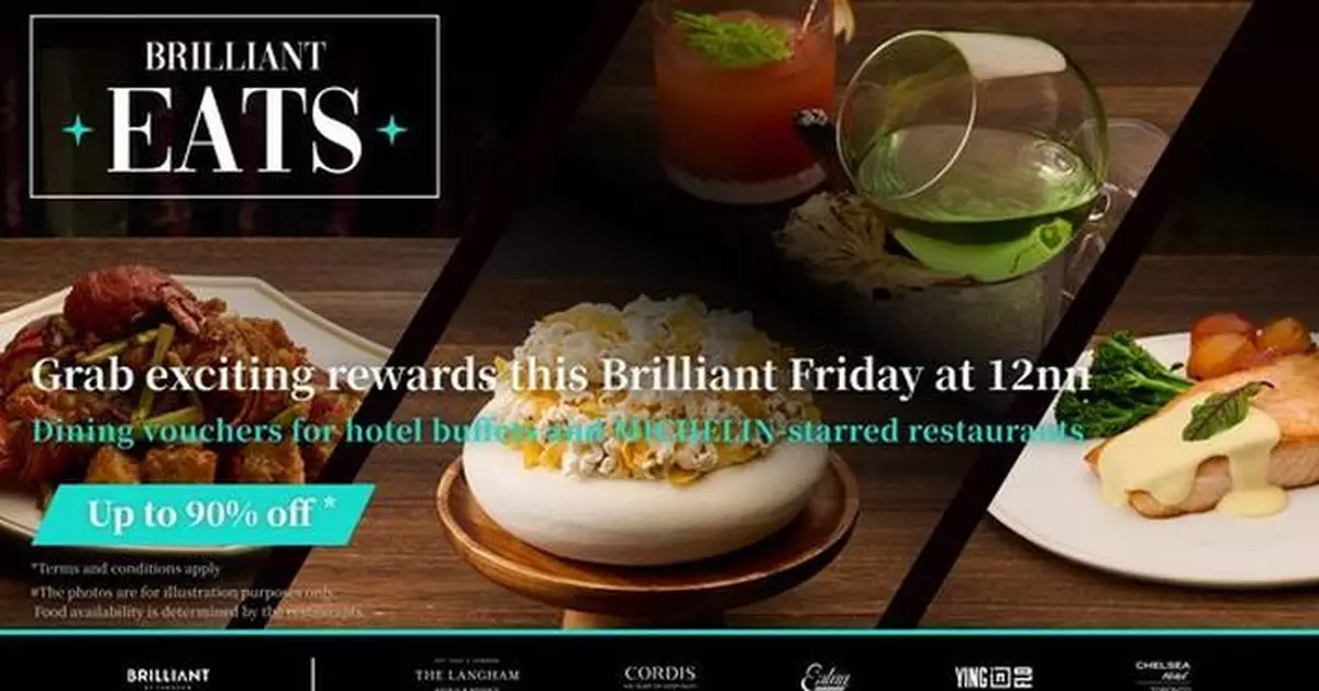 BRILLIANT BY LANGHAM UNVEILS 'BRILLIANT EATS': AN EXQUISITE CULINARY JOURNEY AND EXCLUSIVE REWARDS FOR MEMBERS