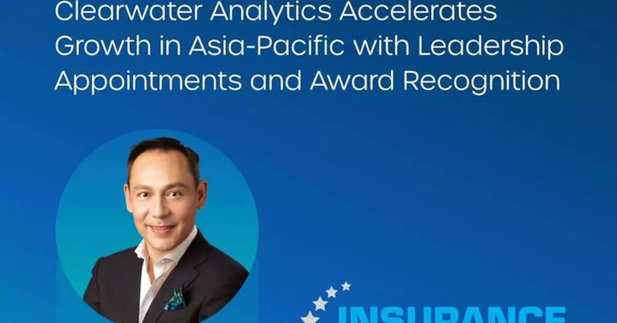 Clearwater Analytics Accelerates Growth in Asia-Pacific with Leadership Appointments and Award Recognition