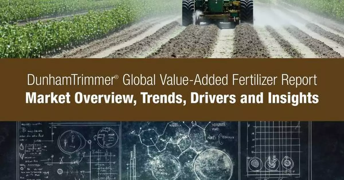 DunhamTrimmer Releases Landmark Global Value-Added Fertilizer Market Report