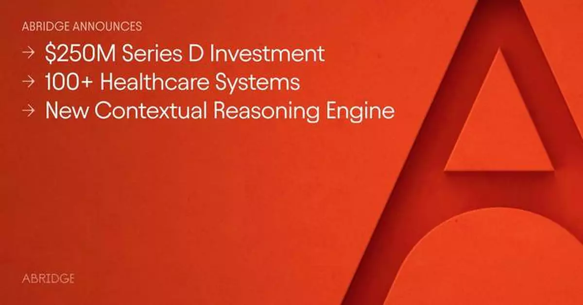 Abridge Announces $250M Series D Investment and New Contextual Reasoning Engine to Streamline Clinical and Financial Workflows at the Point of Care