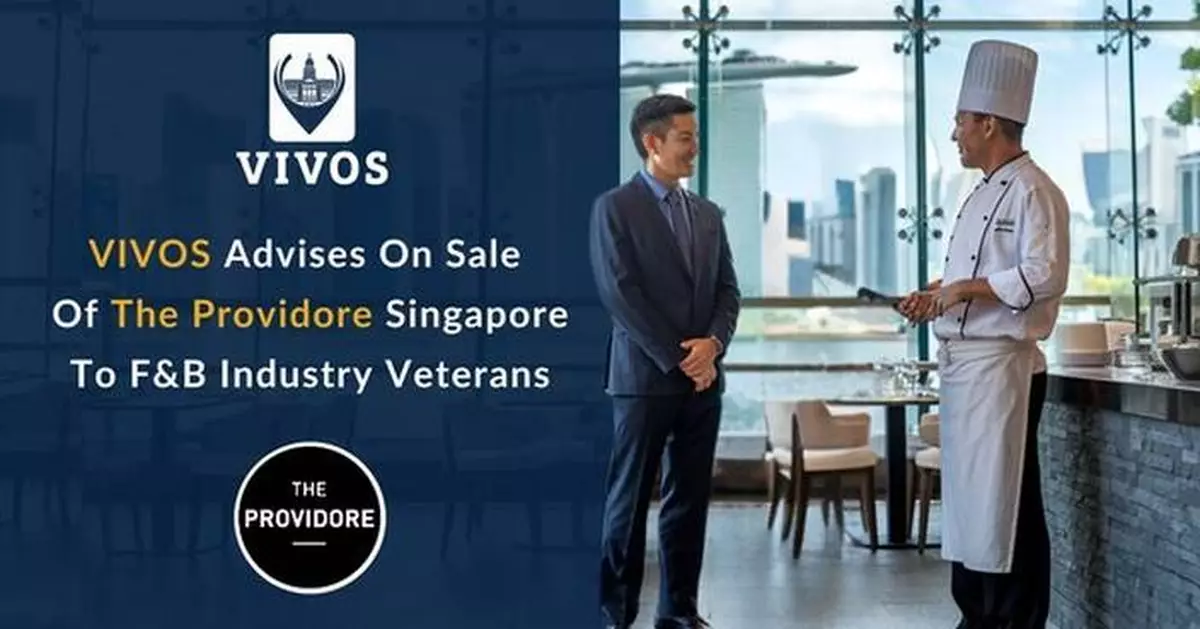 VIVOS Advises on Sale of The Providore Singapore to F&amp;B Industry Veterans