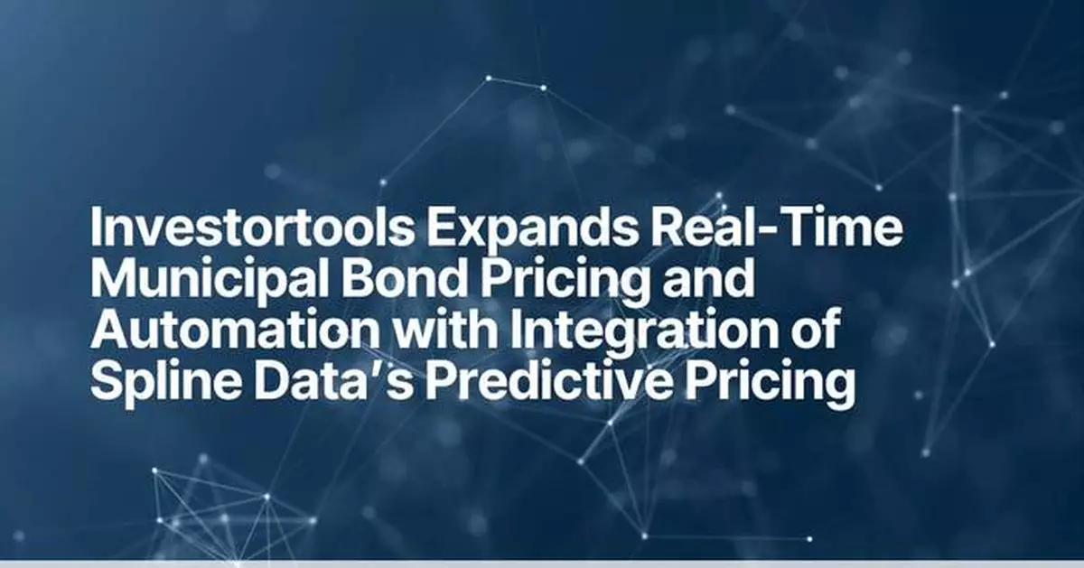 Investortools Expands Real-Time Municipal Bond Pricing and Automation with Integration of Spline Data’s Predictive Pricing
