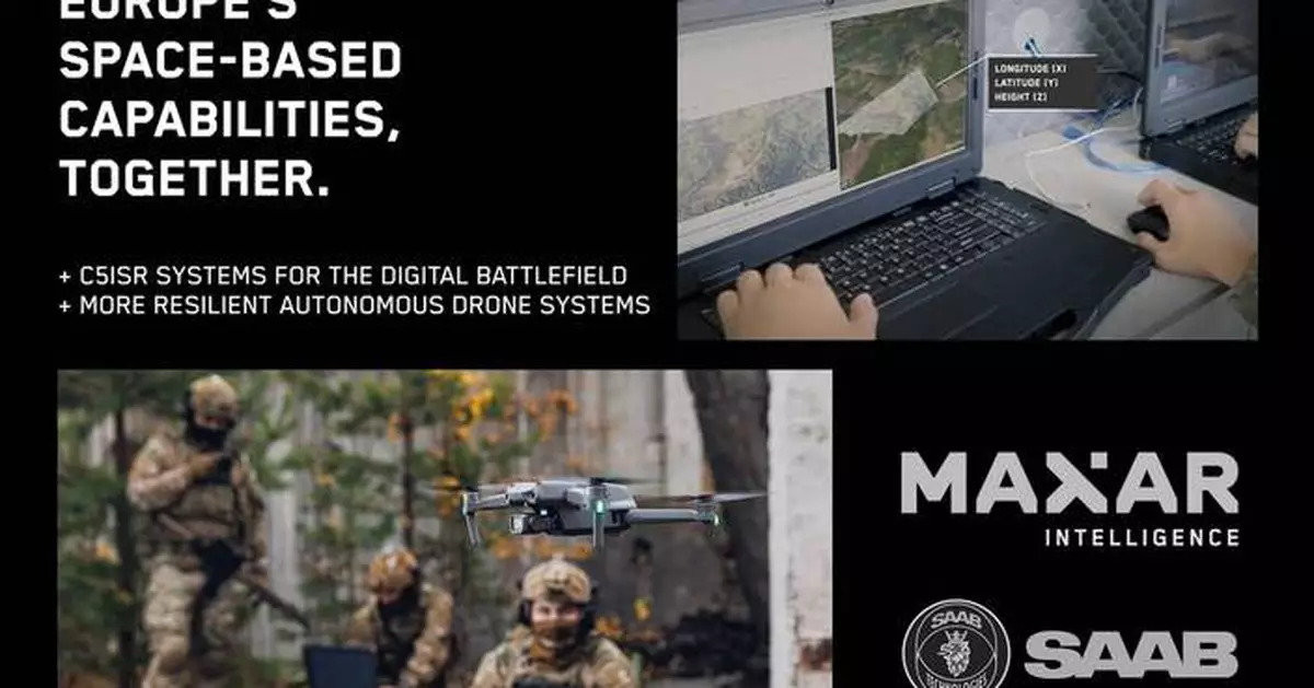 Maxar and Saab Agree Strategic Partnership to Develop Multi-Domain Battlespace Solutions and Advance Europe’s Space-Based Capabilities