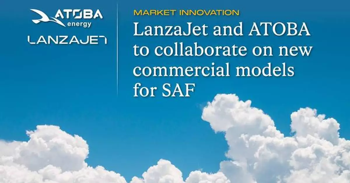 LanzaJet and ATOBA Energy Sign Memorandum of Understanding to Expand Access to Sustainable Aviation Fuel Market