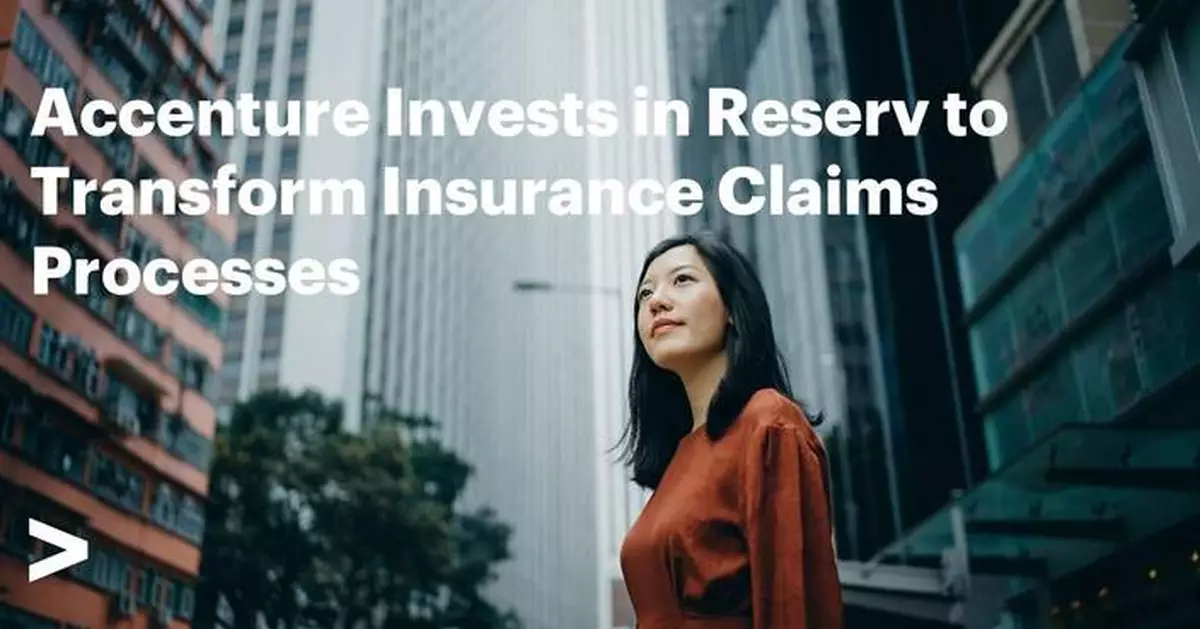 Accenture Invests in Reserv to Transform Insurance Claims Processes
