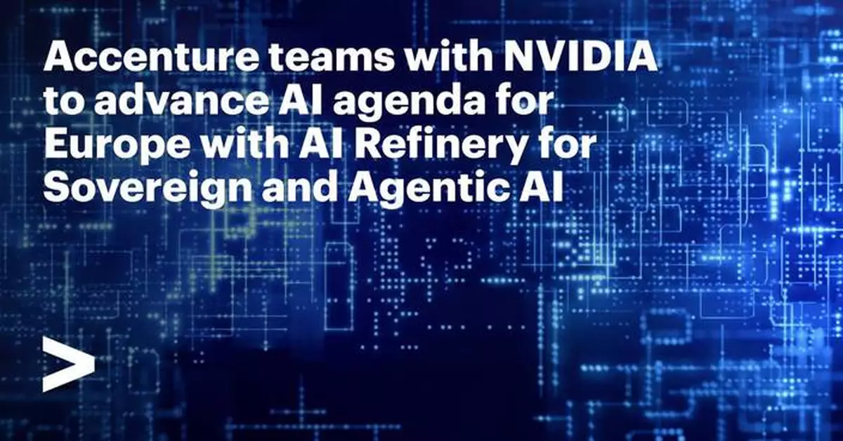 Accenture Teams with NVIDIA to Advance AI Agenda for Europe with AI Refinery for Sovereign and Agentic AI