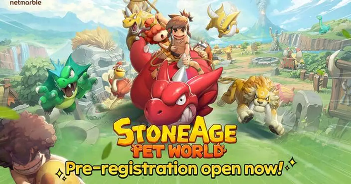 NETMARBLE OPENS GLOBAL PRE-REGISTRATION FOR NEW MASSIVE PET BRAWL RPG STONEAGE: PET WORLD