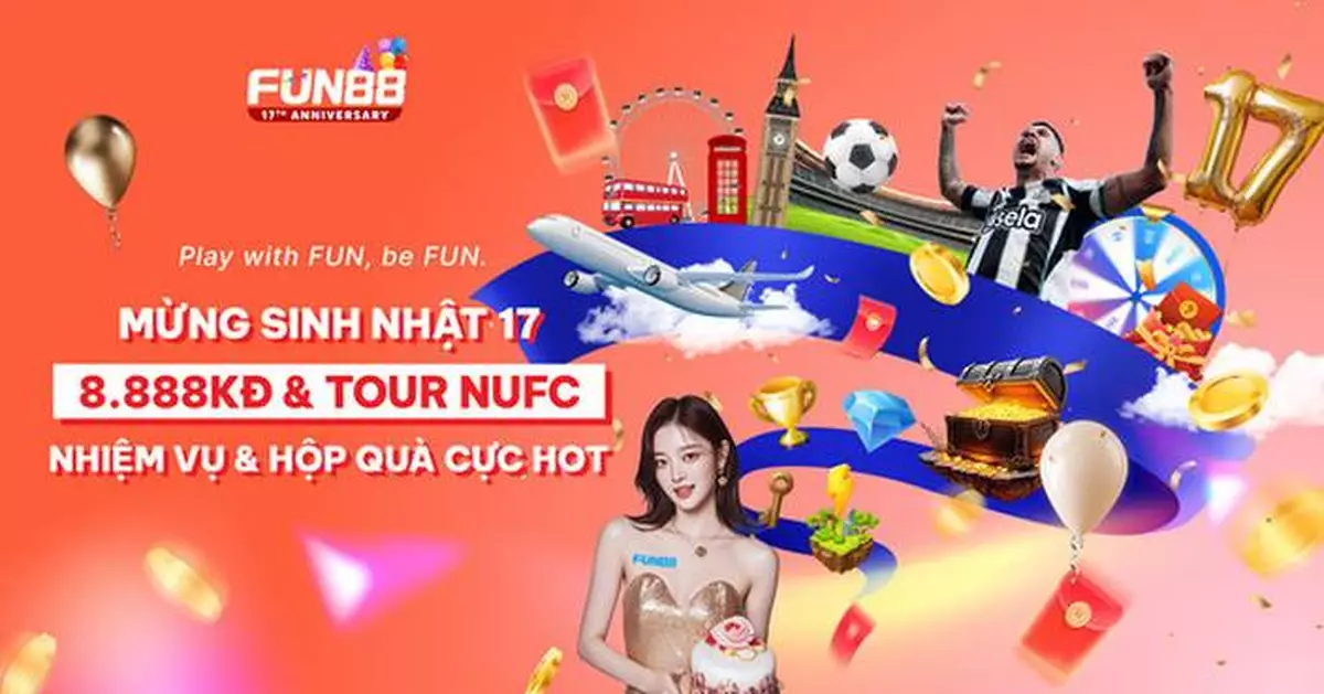 FUN88 Vietnam Celebrates 17th Anniversary with 17 Spins, Rewards &amp; Newcastle Match Trip