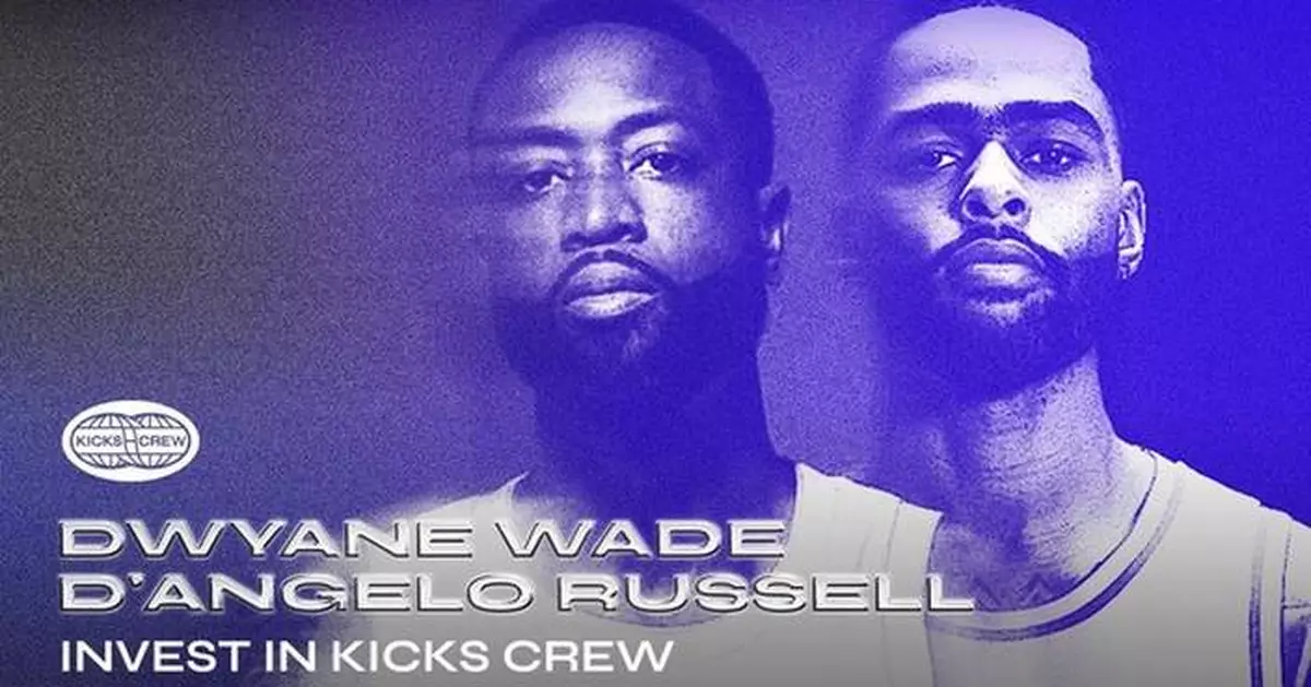 NBA Hall of Famer Dwyane Wade and NBA All-Star D'Angelo Russell Invest in Global Platform KICKS CREW