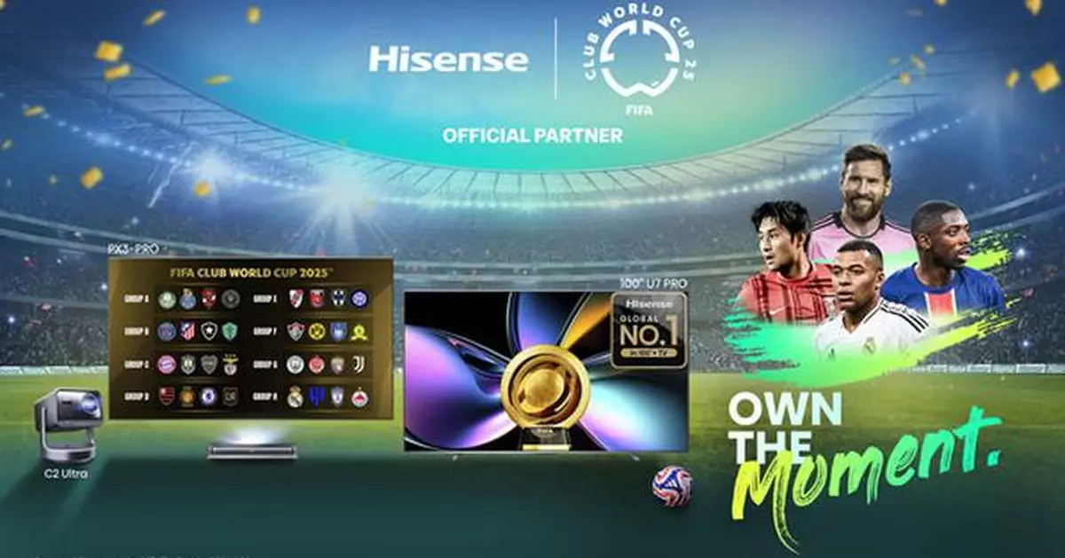 Hisense Highlights Flagship Display Products During FIFA Club World Cup 2025™, Bringing Joyful Moments to Every Home