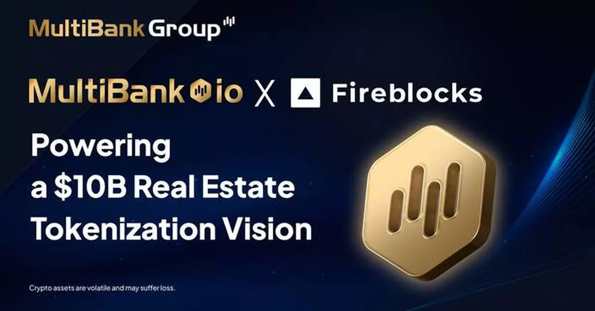 MultiBank.io與Fireblocks攜手合作，推動100億美元真實世界資產(RWA)願景成為現實