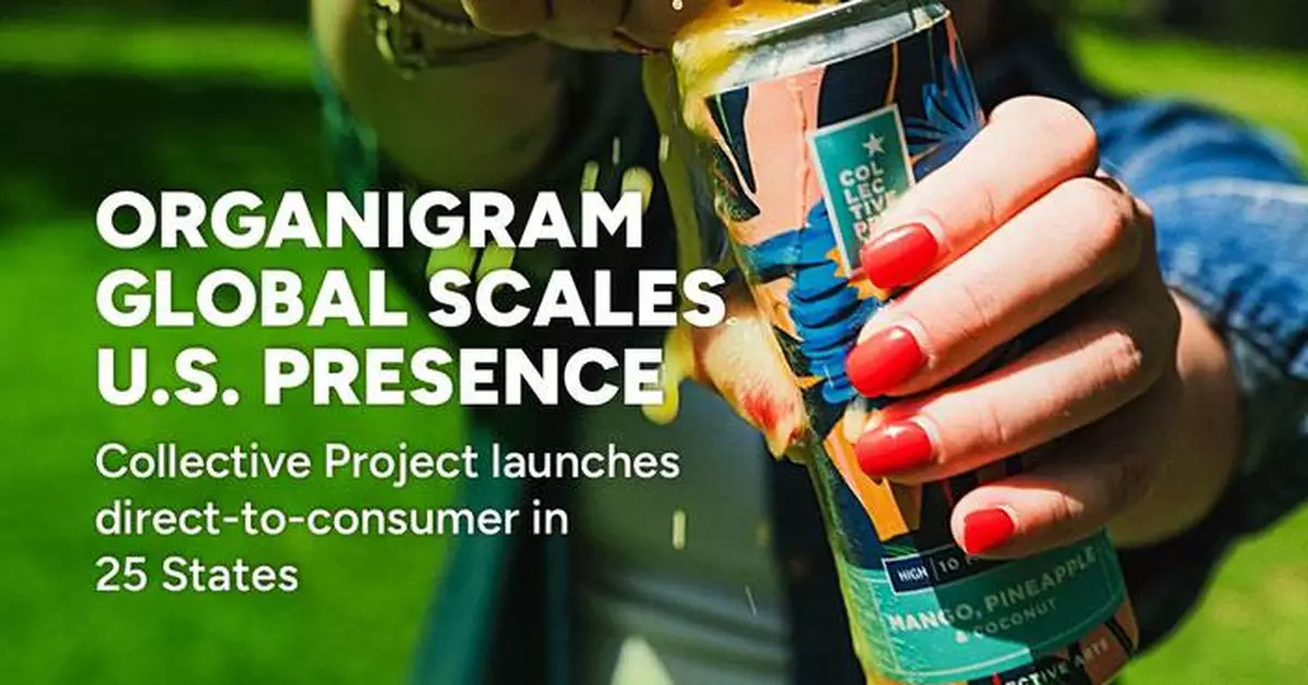 Organigram Global Scales U.S. Presence with Collective Project Direct-to-Consumer Launch in 25 States and Expansion of Hemp-Derived THC Beverage Portfolio