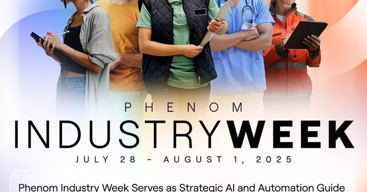 Phenom Industry Week Serves as Strategic AI and Automation Guide for Retail, Hospitality &amp; Travel, Healthcare, Financial Services and Manufacturing to Scale Hiring and Retention