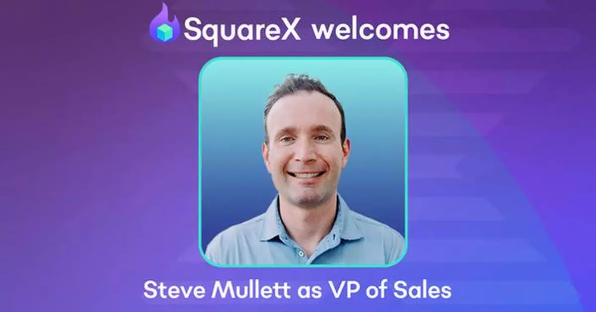 SquareX Appoints Enterprise Sales Leader Steve Mullett as Vice President of Sales &amp; GTM to Accelerate Market Growth and Expansion
