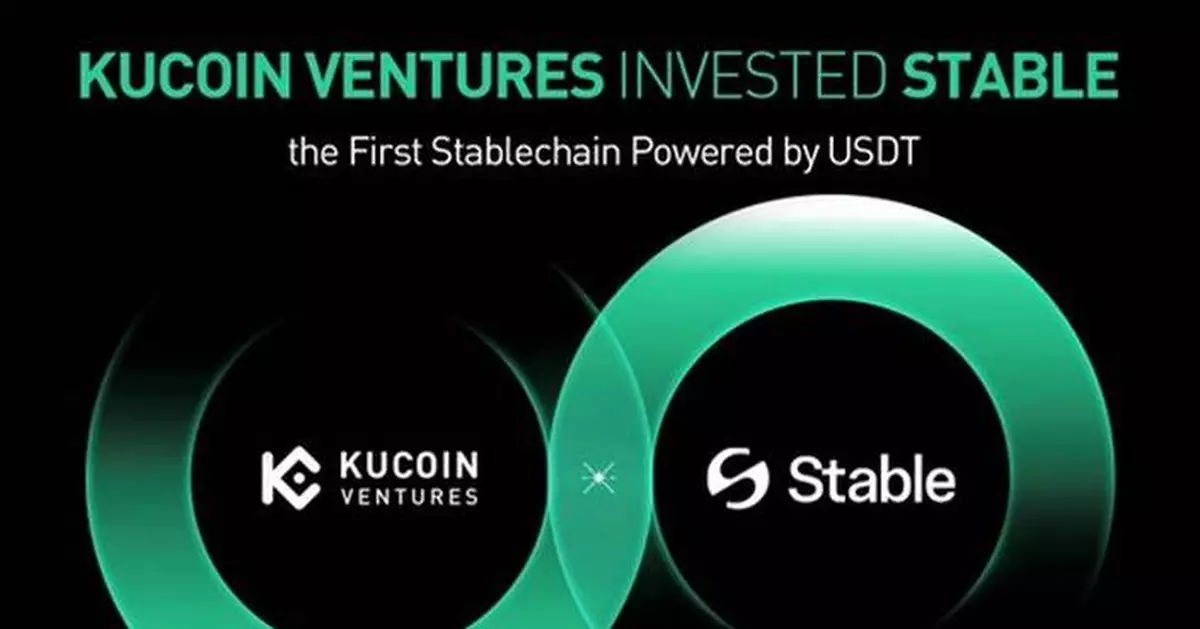 KuCoin Ventures Announces Strategic Investment in Stable -- The First Stablechain Powered by USDT