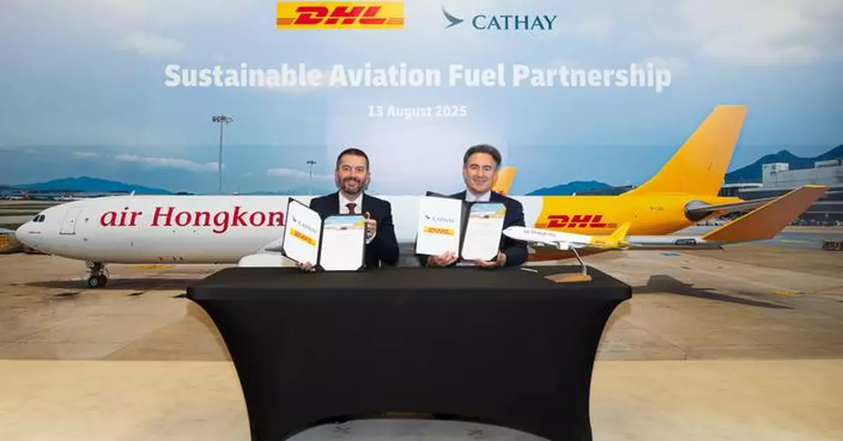 DHL Express and Cathay Group sign new sustainable aviation fuel (SAF) deal to drive production and uptake in Asia
