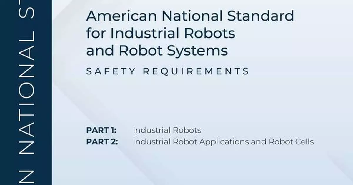New ANSI/A3 R15.06-2025 American National Standard for Industrial Robot Safety Now Available for Purchase