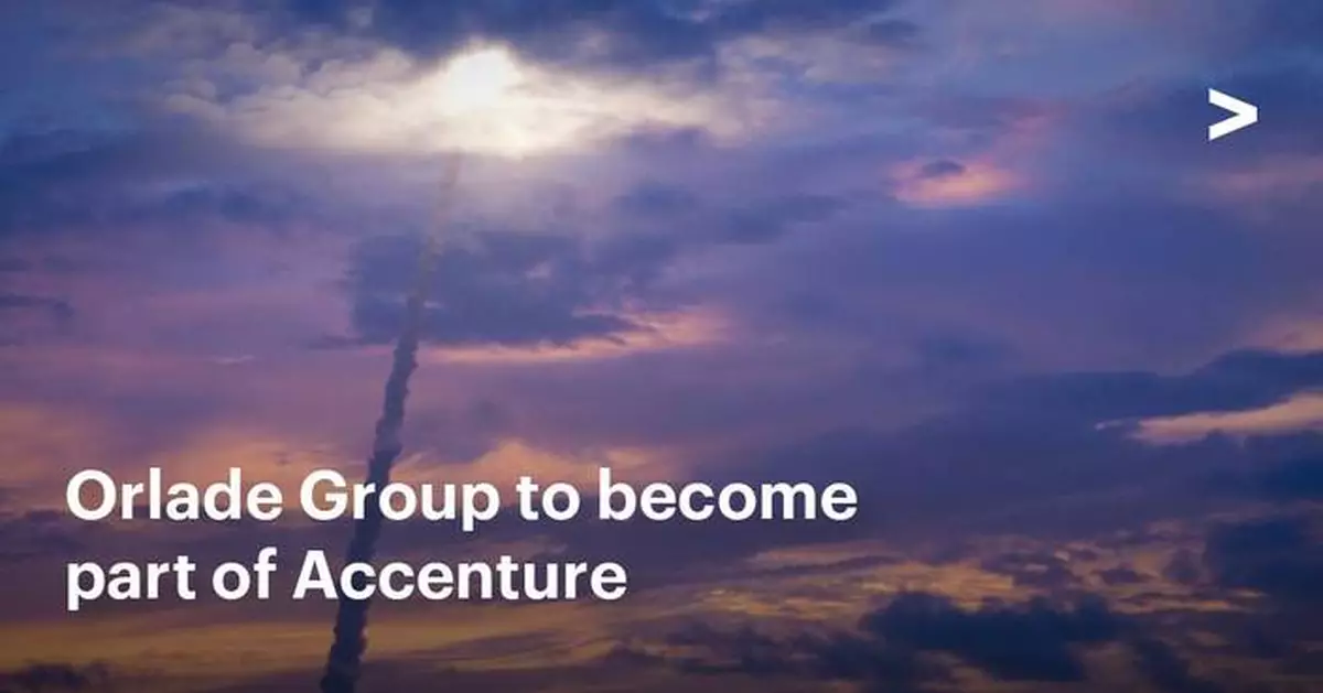 Accenture Announces Intent to Acquire Orlade Group to Expand Capital Projects Capabilities for Energy, Utilities, Rail, Aerospace and Defense Clients