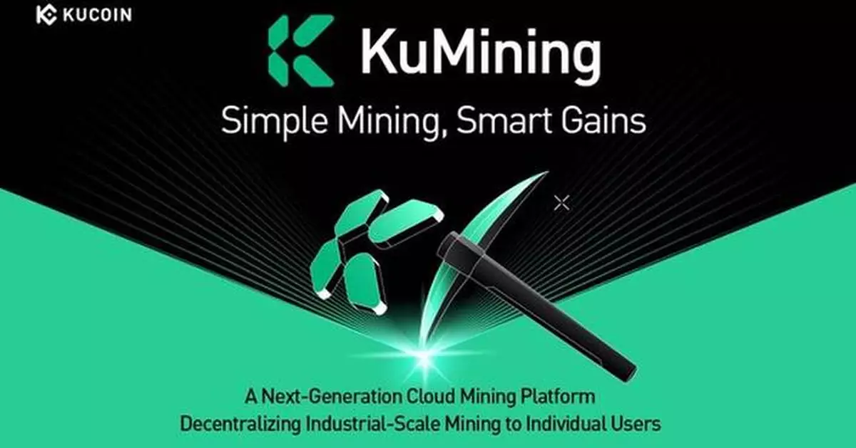 KuCoin Presents KuMining: Embodying "Simple Mining, Smart Gains" for Effortless Crypto Accumulation