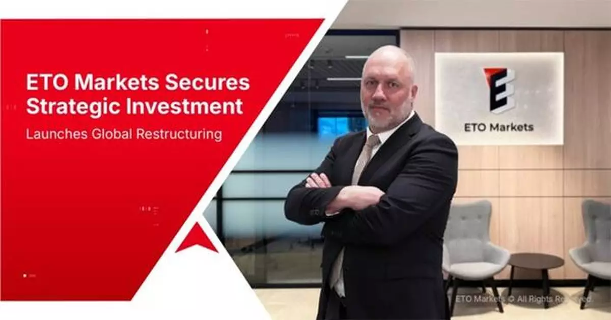 ETO Markets Secures Strategic Investment, Launches Global Restructuring