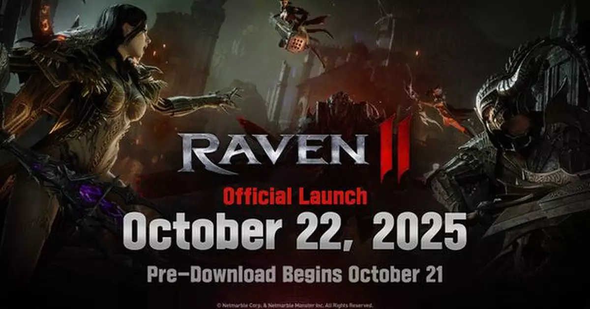 NETMARBLE'S ULTIMATE DARK FANTASY MMORPG RAVEN2 SET FOR GLOBAL LAUNCH ON OCTOBER 22