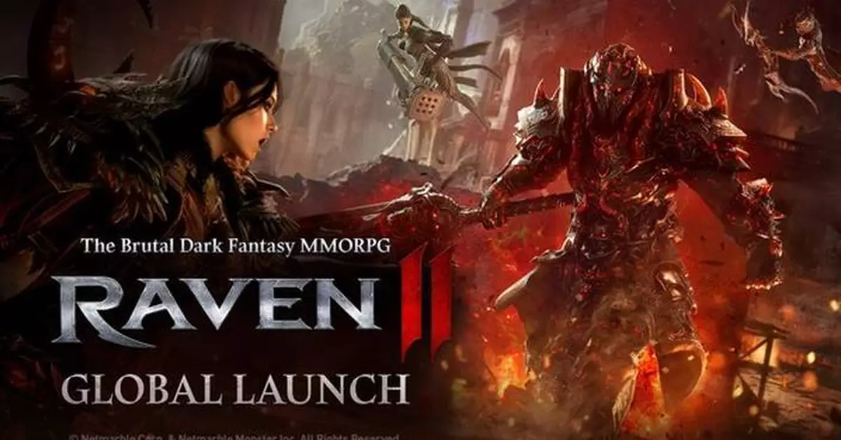 NETMARBLE'S BRUTAL DARK FANTASY MMORPG "RAVEN2" LAUNCHES WORLDWIDE