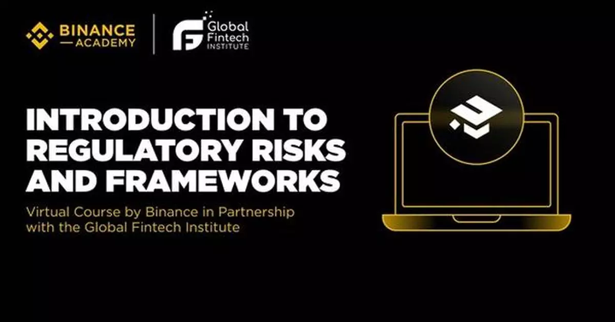 Binance Academy and Global Fintech Institute Launch 'Introduction to Regulatory Risks and Frameworks'