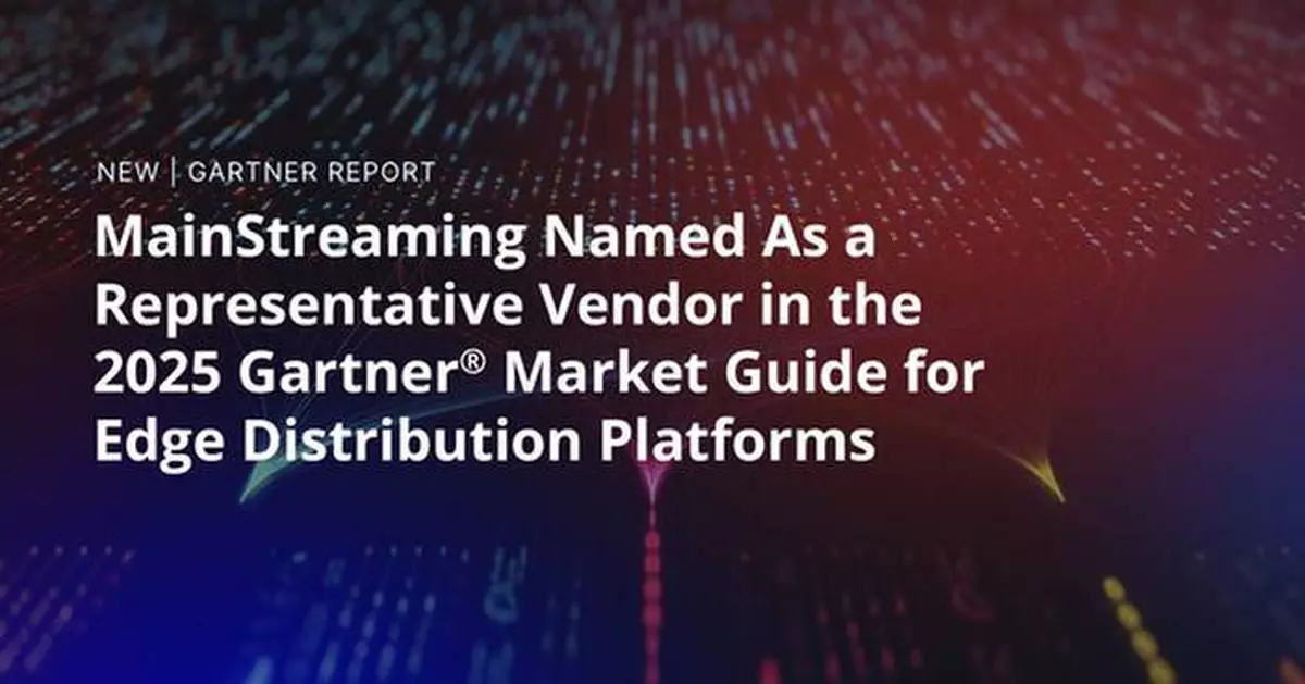 MainStreaming Named in the 2025 Gartner® Market Guide for Edge Distribution Platforms