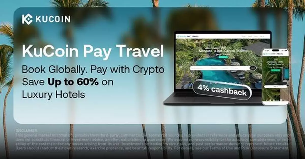 Introducing KuCoin Pay Travel: A Global Crypto Travel Platform Delivering Luxury Hotel Savings of Up to 60% Through a Partnership with Entravel