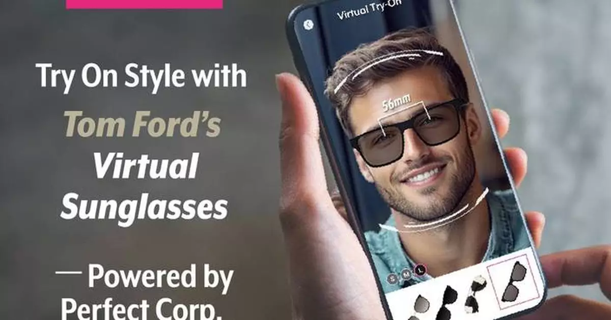 Perfect Corp. Partners with Tom Ford Fashion to Deliver Ultra-Realistic 3D Virtual Try-On for Luxury Eyewear, Redefining the Digital Shopping Experience
