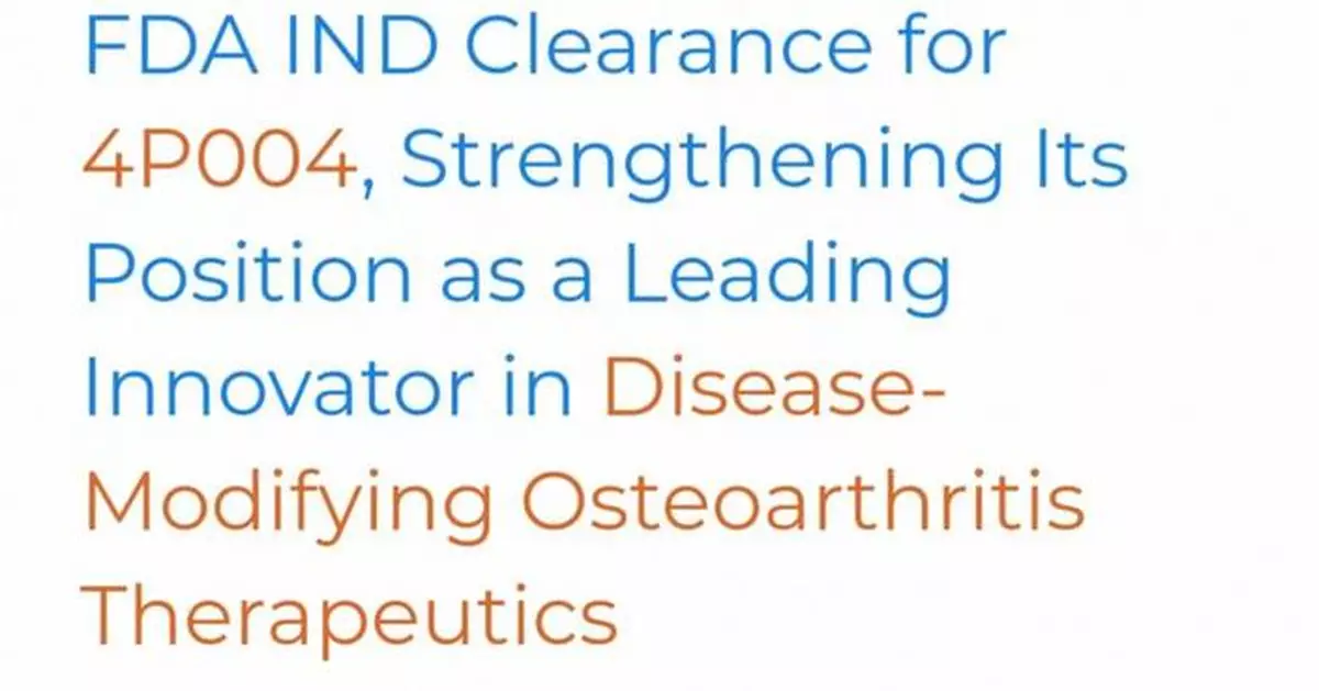 4Moving Biotech Receives FDA IND Clearance for 4P004, Strengthening Its Position as a Leading Innovator in Disease-Modifying Osteoarthritis Therapeutics
