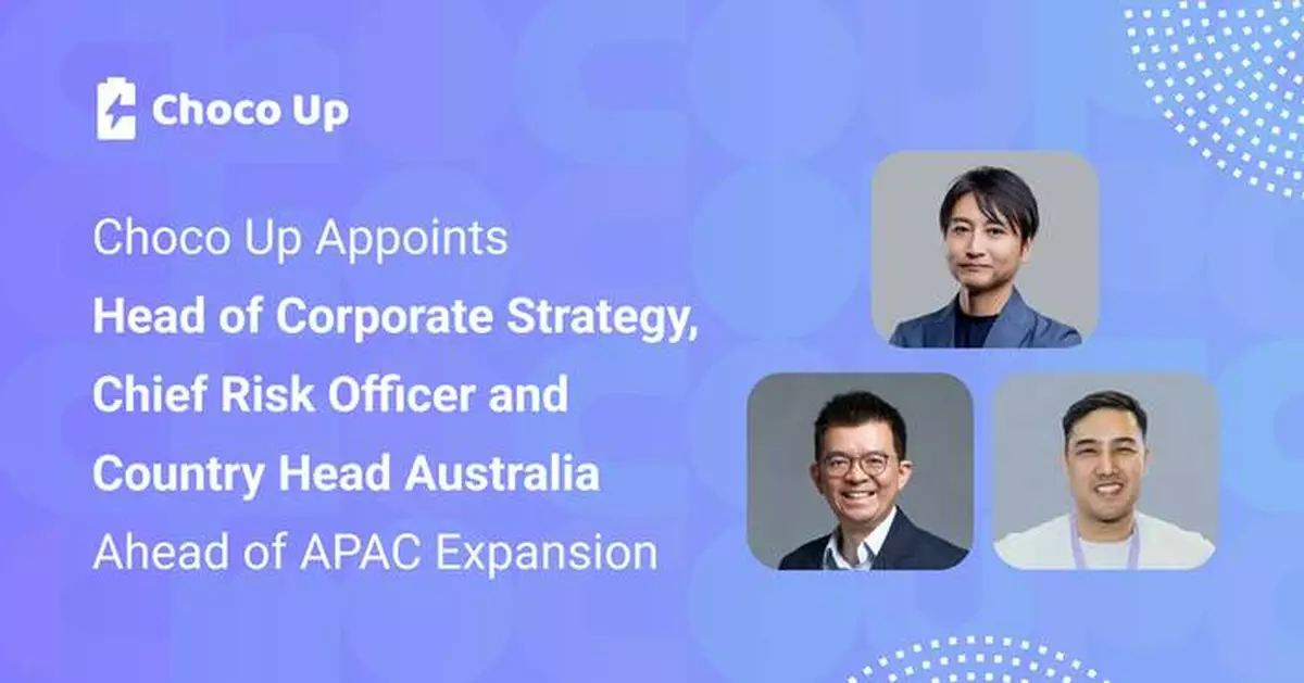Choco Up Appoints Head of Corporate Strategy, Chief Risk Officer, and Country Head Australia Ahead of APAC Expansion