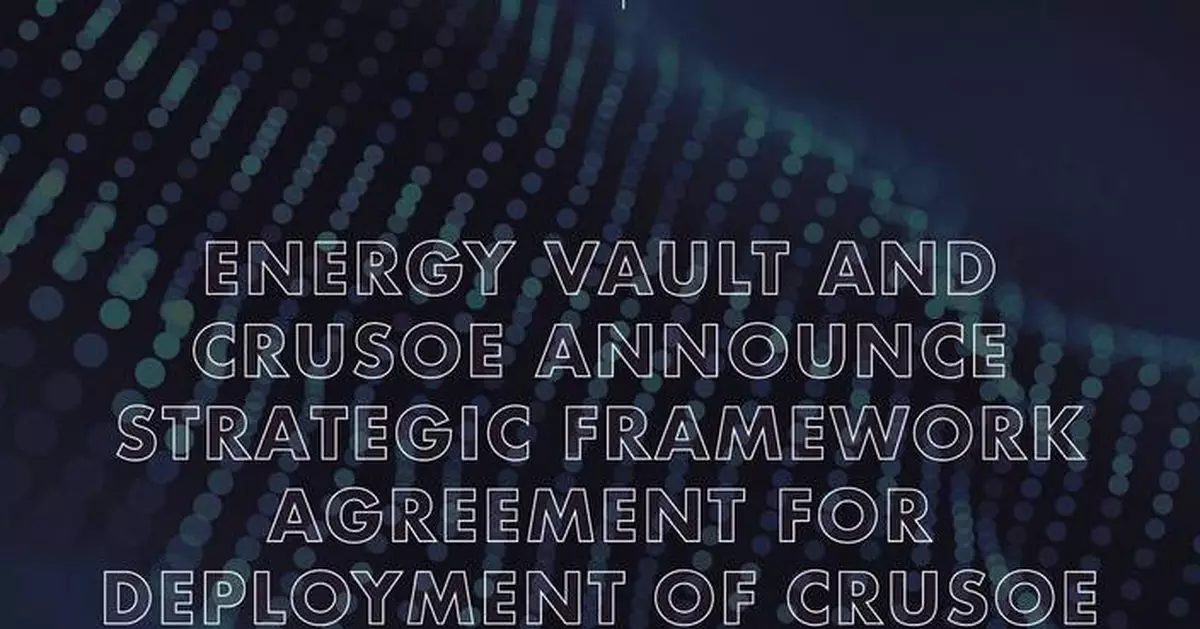 Energy Vault and Crusoe Announce Strategic Framework Agreement for Deployment of Crusoe Spark Modular AI Factory Units to Deliver Crusoe Cloud