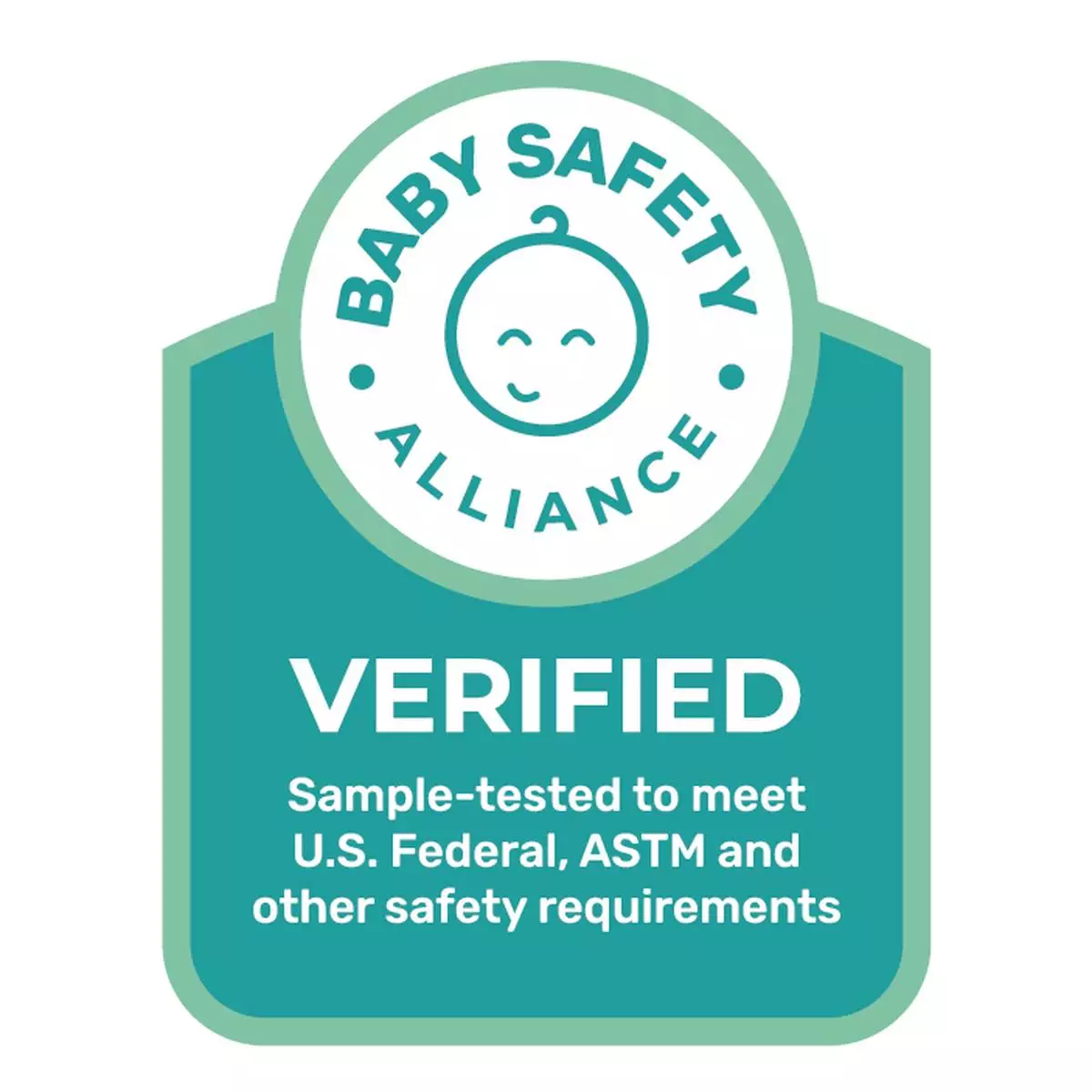 Baby Safety Alliance Verified Seal. Look for it on packaging and product listings to identify products independently tested for safety, performance, and functionality.