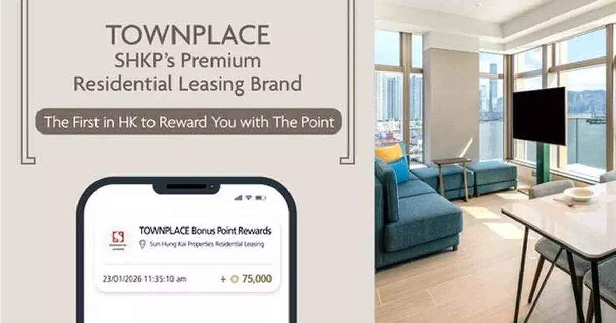TOWNPLACE, SHKP's Premium Residential Leasing Brand - The First in Hong Kong to Reward You with The Point