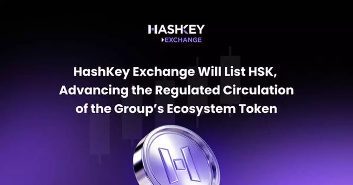 HashKey Exchange Will List HSK to Advance the Regulated Circulation of the Group's Ecosystem Token