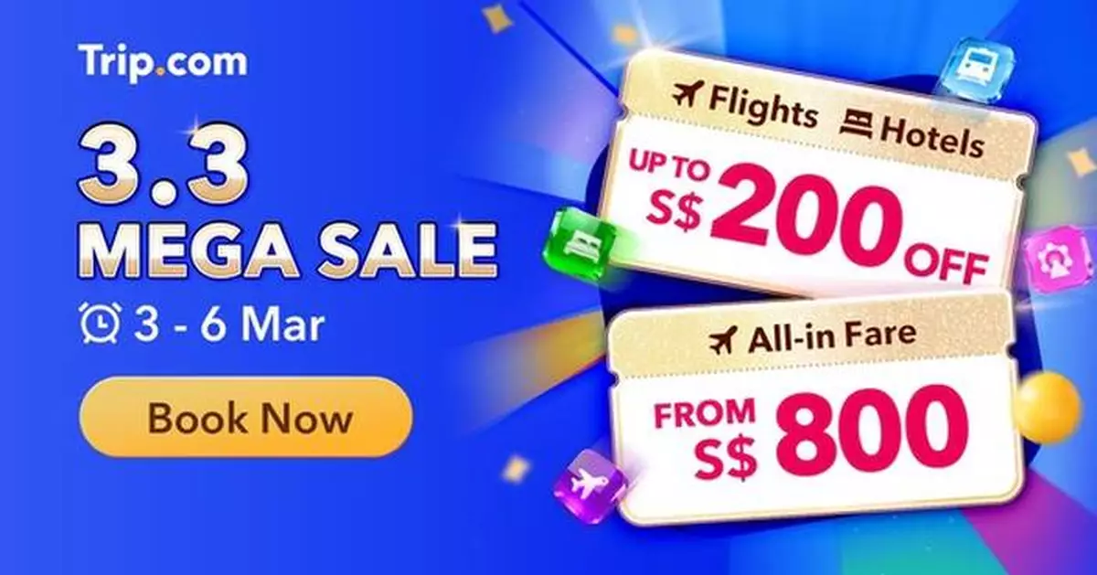 The More, The Merrier with Trip.com's 3.3 Mega Sale