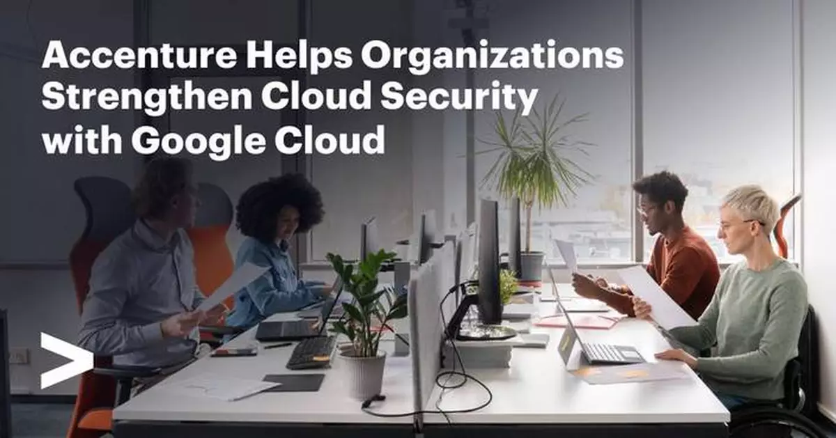 Accenture Helps Organizations Strengthen Cloud Security with Google Cloud