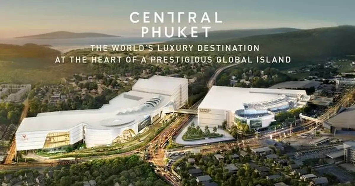 Central Phuket Unveils US$836 Million Expansion to Drive Phuket's Transformation into a Global Luxury Living and Investment Hub