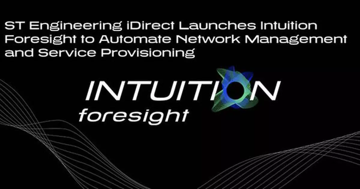 ST Engineering iDirect Launches Intuition Foresight to Automate Network Management and Service Provisioning