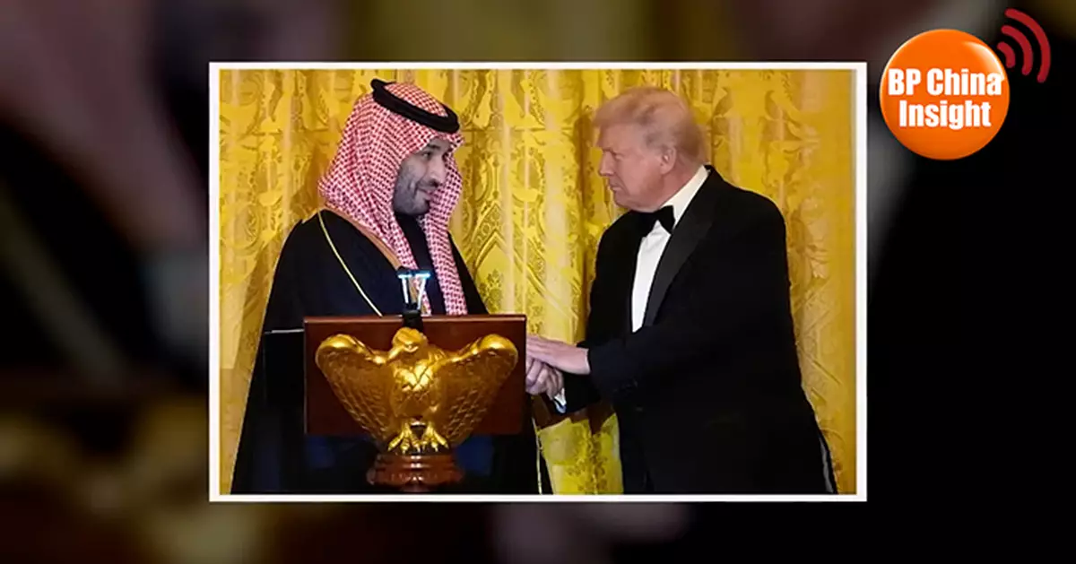 BP China Insight :  Trump Tells Saudi Crown Prince: “Kiss My Ass”
