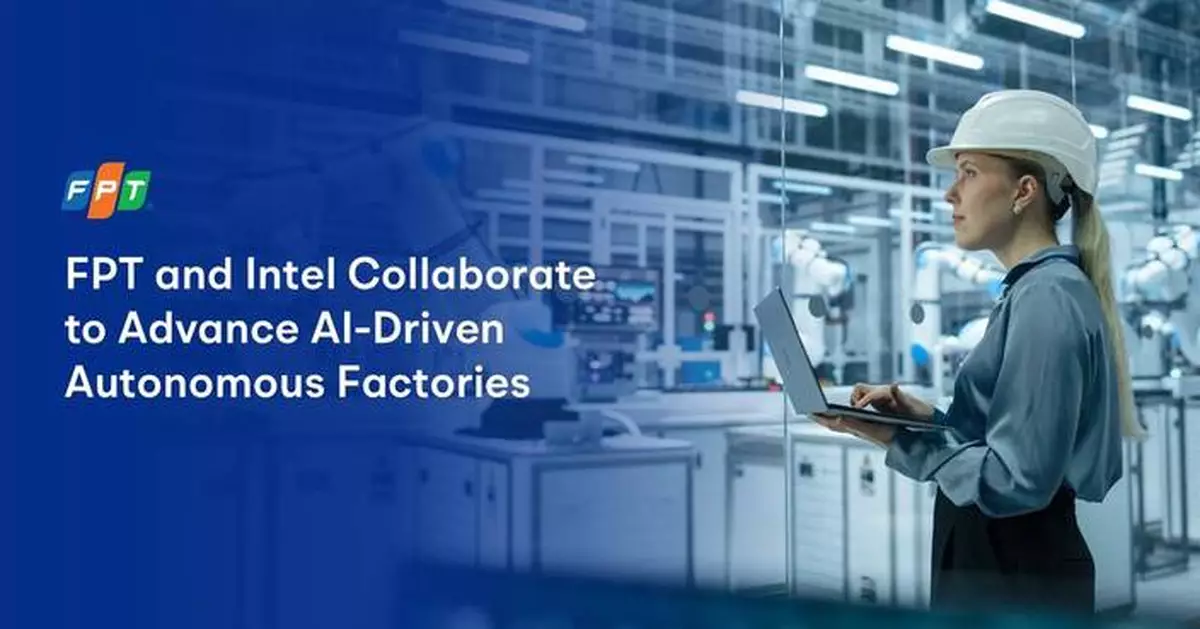 Intel and FPT Collaborate to Advance AI-Driven Autonomous Factories with Digital Manufacturing Platforms