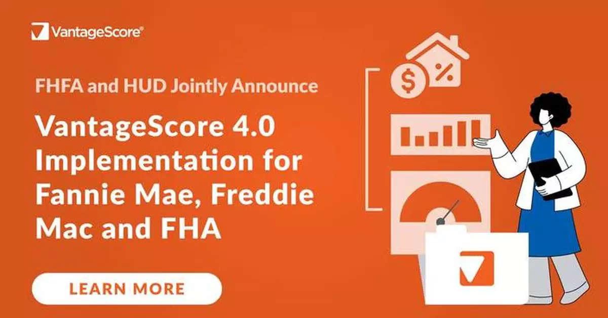 FHFA Director and HUD Secretary Jointly Announce VantageScore 4.0 Implementation for Fannie Mae, Freddie Mac and FHA